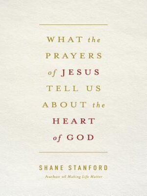 cover image of What the Prayers of Jesus Tell Us About the Heart of God